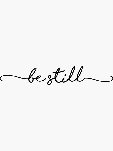 Be Still Tattoo Wrist, Be Still Tattoo Font Simple, Be Still Wrist Tattoos For Women, Be Still Finger Tattoo, Quotes About Being Still, Stillness Tattoo, Just For Today Tattoo, Be Still Tattoos For Women, Be Still Tattoo Font