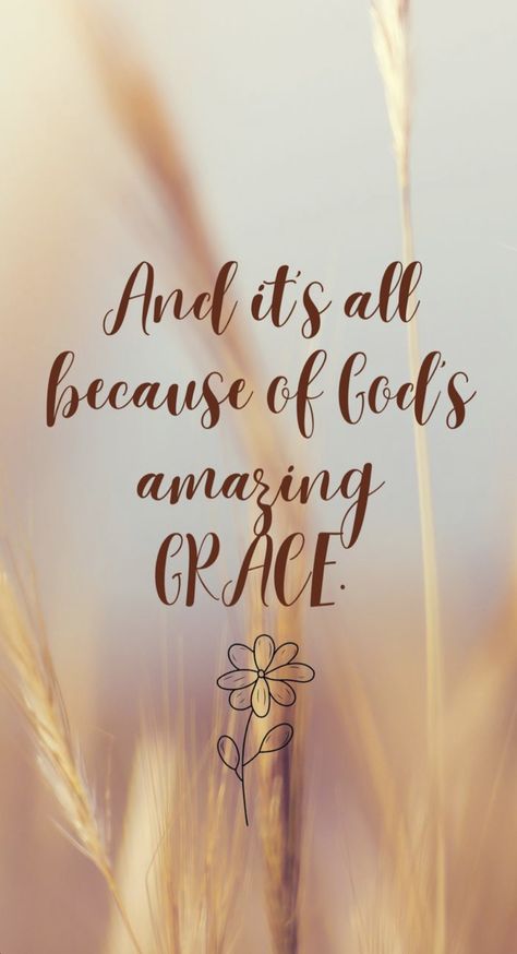 Morning Grace Quotes, Gods Amazing Grace Quotes, Sayings About Grace, Amazing Grace Wallpaper, God Grace Quotes, Grace Of God Quotes, Gods Grace Quotes Scriptures, God Is Amazing Quotes, Gods Grace Quotes Spiritual Inspiration