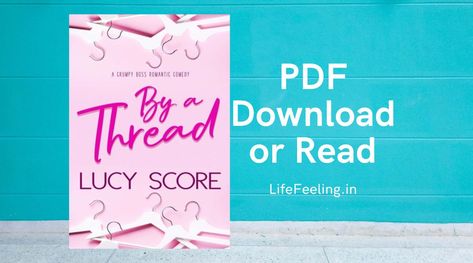 By a Thread by Lucy Score PDF Download | Read By A Thread Lucy Score, Lucy Score Books, Book Pdfs, Bestie Book, Lucy Score, English Books Pdf, Basic Physics, Read Books Online Free, Hindi Books