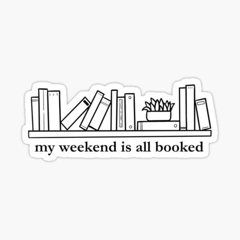 "My Weekend Is All Booked" Sticker for Sale by ereardon0 Books Stickers Black And White, Stickers Book Aesthetic, Kindle Stickers Aesthetic, Books Stickers Aesthetic, Book Sticker Ideas, Book Craft Ideas, Reading Core, Digital Journal Goodnotes, Stickers For Kindle