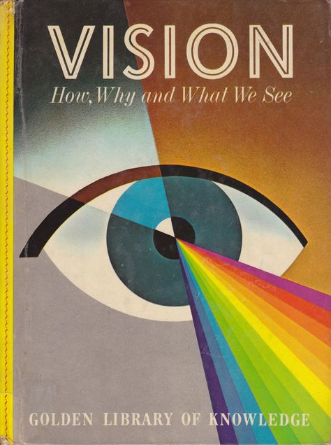 Pop Circus: Retro Book Fair: 'Vision - How, Why, and What We See' Rainbow Johnson, American Accent, Vision Eye, Vintage Book Covers, Book Fair, Eye Art, An Eye, Book Cover Design, Color Theory