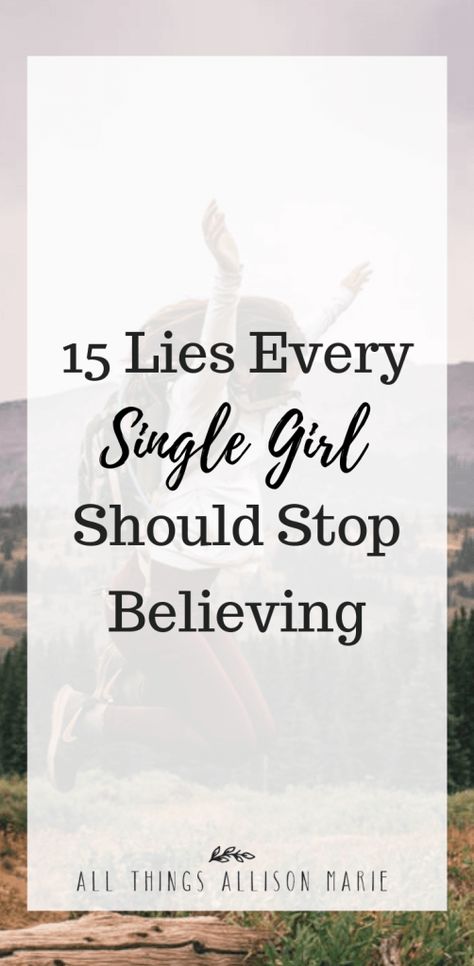 15 Lies Every Single Girl Should Stop Believing | All Things Allison Marie Forever Single, Christian High School, Last Will And Testament, Will And Testament, Godly Relationship, Ways To Be Happier, Single Girl, Women Encouragement, Single Person