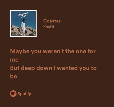 Maybe You Werent The One For Me Khalid Quote, Me As A Song, Khalid Lyrics, Song Structure, Songs That Describe Me, Relatable Lyrics, Love Lyrics, Meaningful Lyrics, Song Suggestions