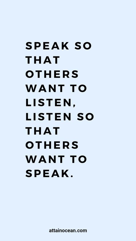 Speak Life Into Others, Knowledge Speaks Wisdom Listens, Speaking Skills Aesthetic, Listening Quotes Communication, Great Communication Quotes, Listen More Than You Speak, Leadership Communication Quotes, Communication Skills Vision Board, Quotes About Communication At Work