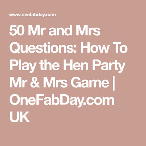 50 Mr and Mrs Questions: How To Play the Hen Party Mr & Mrs Game | OneFabDay.com UK Mr And Mrs Questions, Mr And Mrs Game, Party Questions, Mrs And Mrs, 50 Questions, Hen Party Games, Hens Party, Question Game, Hen Do