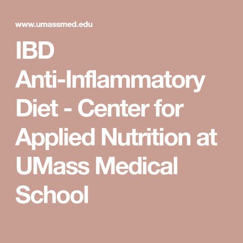 IBD Anti-Inflammatory Diet - Center for Applied Nutrition at UMass Medical School Ibd Aid Diet, Ibd Aid Recipes, Ibd Diet Recipes, Ibd Diet, Inflammatory Bowel, Inflammatory Recipes, Applied Nutrition, Inflammatory Diet, Eating Recipes