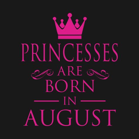 25 August Birthday, February Birthday Ideas, February Birthday Quotes, August Birthday Quotes, Birthday Month Quotes, August Design, February Quotes, August Quotes, Happy Birthday Princess