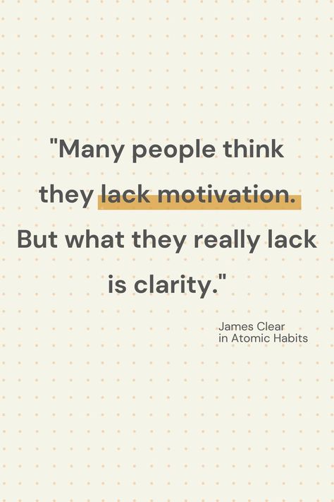 "Many people think they lack motivation. But what they really lack is clarity" Atomic Habits Quotes, Quotes For Growth, Habits Quotes, Lack Motivation, Habit Quotes, James Clear, Atomic Habits, Human Centered Design, Creative Life Quotes