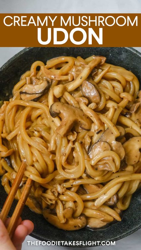 Creamy Mushroom Udon (Vegan) - The Foodie Takes Flight Mushroom Udon, Creamy Pasta Dishes, Japanese Noodles, Creamy Mushroom, Asian Cooking, Vegan Dinner Recipes, Vegan Dinners, Diy Food Recipes, Savoury Food