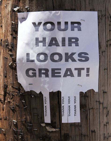 Your hair looks great Funny Posters, Good Deeds, Random Acts Of Kindness, Funny Signs, A Sign, Quote Aesthetic, Hair Looks, Make Me Smile, Funny Pictures