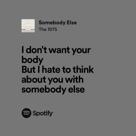 Somebody Else The 1975, Somebody Else Lyrics, The 1975 Lyrics, Christian Daloi, The 1975 Me, You Dont Want Me, Somebody Else, October 23, A Boyfriend