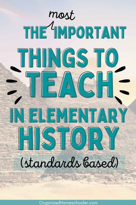 the most important things to teach in elementary history (standards based) written in front of a photo of a pyramid with a cloudy overlay Second Grade History Lessons, 1st Grade History Curriculum, History Lesson Plans Elementary, Homeschool Social Studies First Grade, Kindergarten History Lesson, History Lessons For 1st Grade, History For First Grade, History Unit Studies, Homeschool 2nd Grade Unit Studies