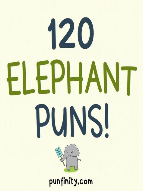 elephant puns Elephant Puns, Deer Puns, Accounting Puns, Elephant Doodle, Funny Elephant, Elephants Never Forget, Laughing Out Loud, Animal Puns, Love Puns