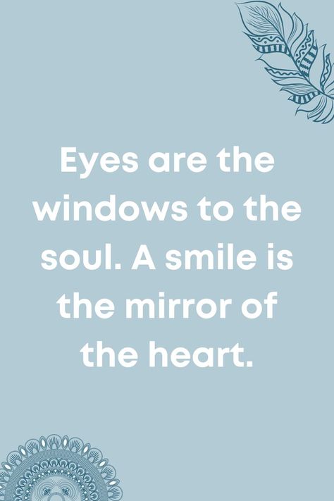 Sometimes All You Can Do Is Smile, Quotes To Make You Smile Positivity, Your Eyes Are The Window To Your Soul, Smiley Quotations, Happy Faces Quotes Smile, Smile Through It All Quotes, Quotes That Make You Smile, Smiles Quote, Always Here For You Quotes