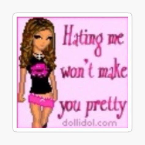 hating me won't make you pretty sticker #stickers #girly #redbubble #cute Girly Words, Trashy Y2k Aesthetic, Girl Logic, Y2k Stickers, Response Memes, Barbie Cartoon, Girl Memes, Pink Y2k, Cute Memes