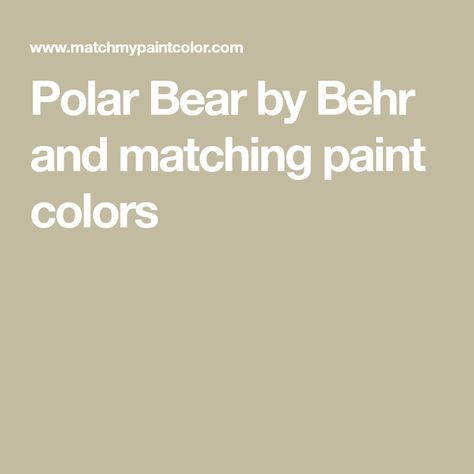 Polar Bear by Behr and matching paint colors Matching Paint Colors, Coordinating Colors, Farrow Ball, Benjamin Moore, Sherwin Williams, Paint Color, Polar Bear, Paint Colors, Paint