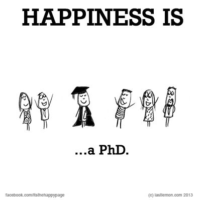 What makes YOU happy? Let us know at www.lastlemon.com and we'll illustrate it. Phd In Economics, Phd Motivation Quotes, Phd Memes, Phd Aesthetic, Phd Quote, Phd Writing, Exam Wishes Good Luck, Phd Comics, Phd Humor