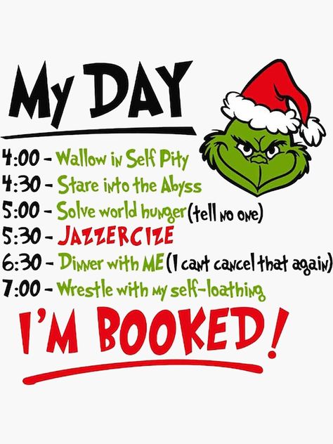 "My Day Grinch Booked" Sticker for Sale by mesonmenyer That's It I'm Not Going Grinch, Grinch Sayings Christmas, Grinch Gift Tags Free Printable, Grinch Sayings Quotes Free Printables, Grinch Sayings Quotes Funny, Grinch Quotes Funny, Christmas Day Aesthetic, The Grinch Quotes, Grinch Sayings