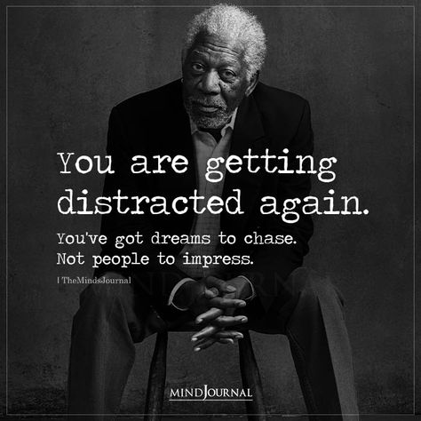 You Are Getting Distracted Again Go Get Your Dreams Quotes, Motivational Quotes For Distraction, Avoid Distractions Quotes, Successful Quotes Motivational, You Are Getting Distracted Again, You're Getting Distracted Again, Distractions Quotes, Dream Quotes Motivational, Quotes On Dreams