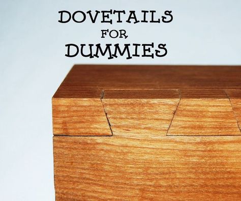 Woodworking Basics, Dovetail Joints, Woodworking Joinery, Wood Joints, Woodworking Joints, Learn Woodworking, Woodworking Guide, For Dummies, Wood Joinery