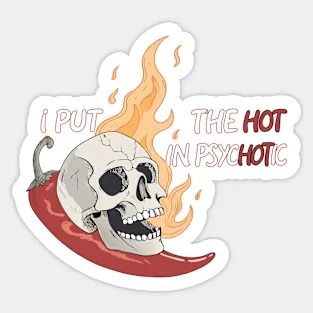 I Put the Hot in Psychotic – Fiery and Fun - Dark BG - Psycho - T-Shirt | TeePublic Hot In Psychotic, T Shirt