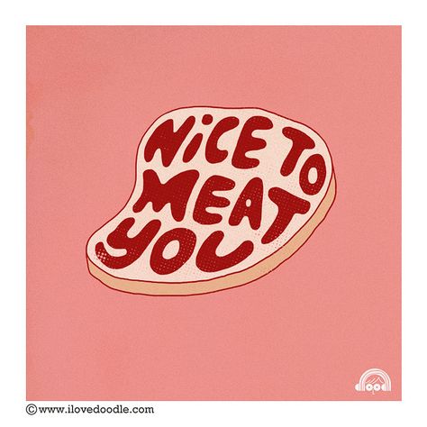 Nice To Meat You, Meat Art, Chicago Poster, Meat Shop, Love Doodles, Carne Asada, Creative Illustration, Food Illustrations, The Words