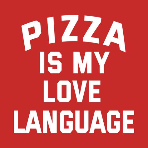 Check out this awesome 'Pizza+is+My+Love+Language+-+Funny+Pizza' design on @TeePublic! Language Funny, Funny Pizza, Pizza Tshirt, Pizza Design, Pizza Funny, My Love Language, Eat Pizza, Pizza Lovers, Love Language