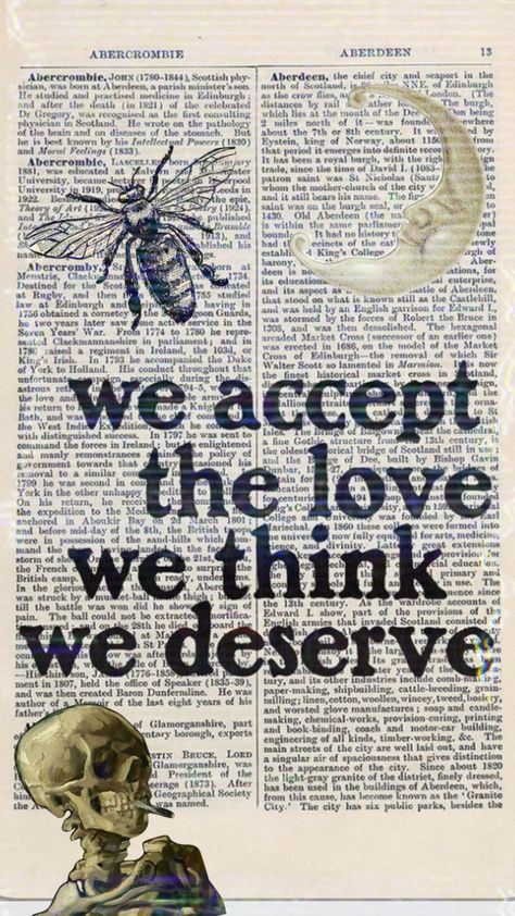 We Accept The Love We Think We Deserve Poster, We Accept The Love We Think We Deserve Wallpaper, We Accept The Love We Think We Tattoo, We Accept The Love We Think We Deserve, Goth Wallpaper, Perks Of Being A Wallflower, Lyric Poster, Bullet Journal Design Ideas, Literature Quotes