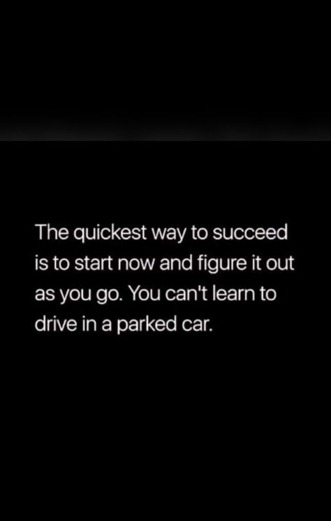 The quickest way to succeed is to start now and figure it out as you go. You can't learn to drive in a parked car. Driven Quotes Inspiration, Drive Quotes, Park Quotes, Driving Quotes, Learn To Drive, Parked Car, Abs And Cardio Workout, Learning To Drive, Start Now