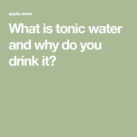 What is tonic water and why do you drink it? And That’s Why We Drink, Tonic Water Benefits, Blue Tonic Diet Drink, Homemade Tonic Water, Drinks With Tonic Water, Tonic Water Drinks, Tonic Water Drinks Cocktails, Water Boiling, Water Benefits