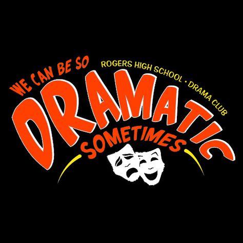 Drama Tshirt Design, Drama Club Tshirt Ideas, Drama Club Shirts, Student Council Shirts Design, Club Tshirts, Am I The Drama, School Theatre, Theatre Shirts, Spanish Club