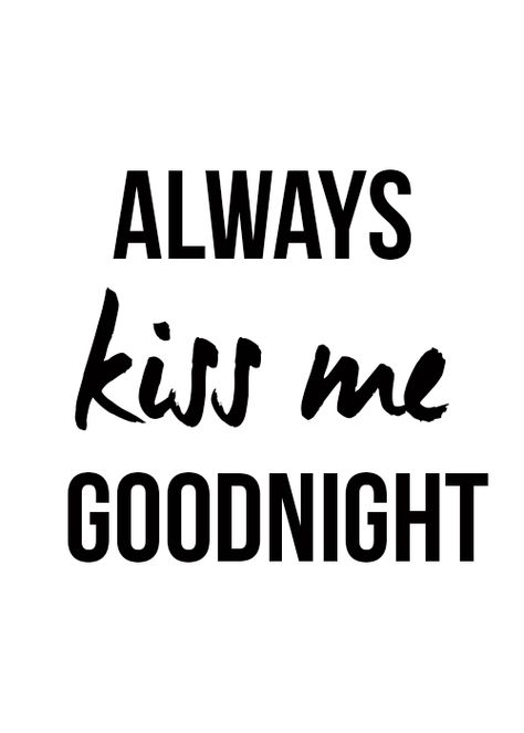 Always kiss me goodnight Kiss Me Goodnight, Always Kiss Me Goodnight, Kiss Me, Good Night, Wise Words, Kiss, Novelty Sign, Black And White, White