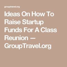 Ideas On How To Raise Startup Funds For A Class Reunion — GroupTravel.org High School Reunion Planning, Ways To Raise Money, High School Reunion Ideas, School Reunion Ideas, Class Reunion Planning, 50th Class Reunion Ideas, 20 Year Reunion, Alumni Reunion, Class Reunion Decorations