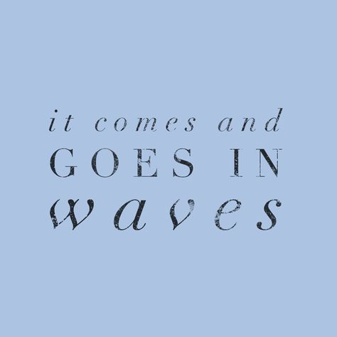 It comes and goes (Dean Lewis/ Waves) - background, wallpaper, quotes | Made by breeLferguson Life Waves Quote, Dean Lewis Tattoo Ideas, It Comes And Goes In Waves, Dean Lewis Tattoo, Dean Lewis Aesthetic, Gale Aesthetic, Background Wallpaper Quotes, Life Comes In Waves, Victorie Weasley