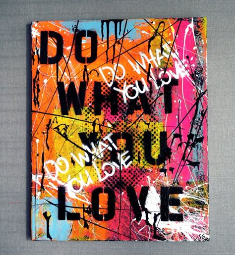 Do What You Love Art by Sergey Gordienko aka LSKiP Canvas Street Art, Do What You Love, Diy Graffiti Art, Diy Pop Art, Painting Motivation, Abstract Graffiti Art, Graffiti Canvas Art, Abstract Pop Art, Pop Art Collage