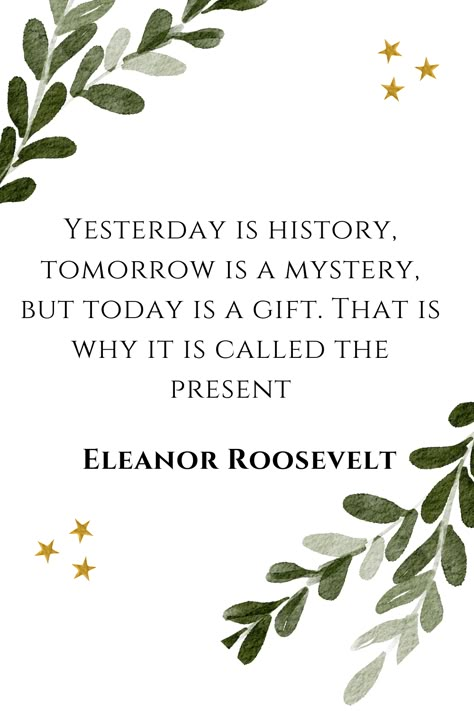 Start your morning with a powerful reminder from Eleanor Roosevelt: "Yesterday is history, tomorrow is a mystery, but today is a gift. That's why it's called the present." Let this quote inspire you to cherish each moment and live fully today. Perfect for those seeking motivation to make the most of the now. #InspirationalQuotes #LiveInTheMoment #EleanorRoosevelt #GoodMorningInspiration Yesterday Is History Tomorrow Is Mystery, Tomorrow Quotes, Tomorrow Is A Mystery, Yesterday Is History, Yesterday Today Tomorrow, Eleanor Roosevelt Quotes, Today Is A Gift, Yearbook Quotes, Today's Quote