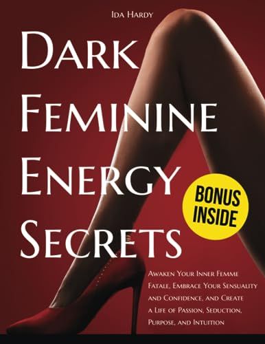 Awaken Your Inner Femme Fatale, Embrace Your Sensuality and Confidence, and Create a Life of Passion, Seduction, Purpose, and Intuition Dating Books For Women, Books For Seduction, Dark Feminine Books, Romance Advice, Dark Feminine Seduction, Books Feminine Energy, Psychologist Books, Dark Feminine Energy Books To Read, Dark Feminine Energy Books