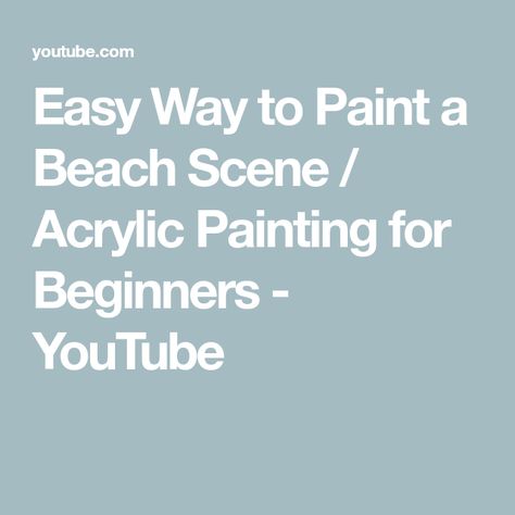 Easy Way to Paint a Beach Scene / Acrylic Painting for Beginners - YouTube Paint Beach Scene Easy, Paint A Beach, Paint Beach, Beach Scene Painting, A Beach Scene, Acrylic Painting Diy, Painting For Beginners, Acrylic Painting For Beginners, Beach Scene