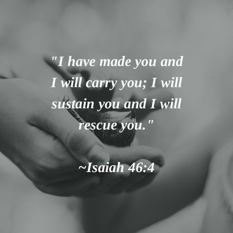 "I have made you and I will carry you; I will sustain you and I will rescue you." ~Isaiah 46:4 #LovingGod Isaiah 46:4, Isaiah 46 4, Isaiah 46, Bible Psalms, God's Voice, Reunion Shirts, Health Tea, Good Prayers, Healing Words