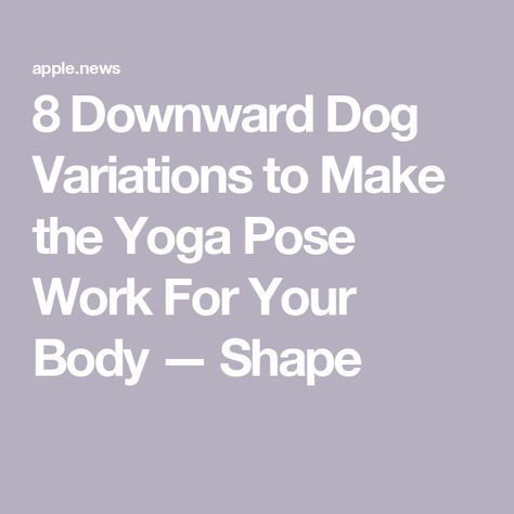 8 Downward Dog Variations to Make the Yoga Pose Work For Your Body — Shape Wrist Pain, Downward Dog, Upper Body Strength, Yoga Stretches, Yoga Pose, Body Shape, Upper Body, Yoga Poses, Stretching