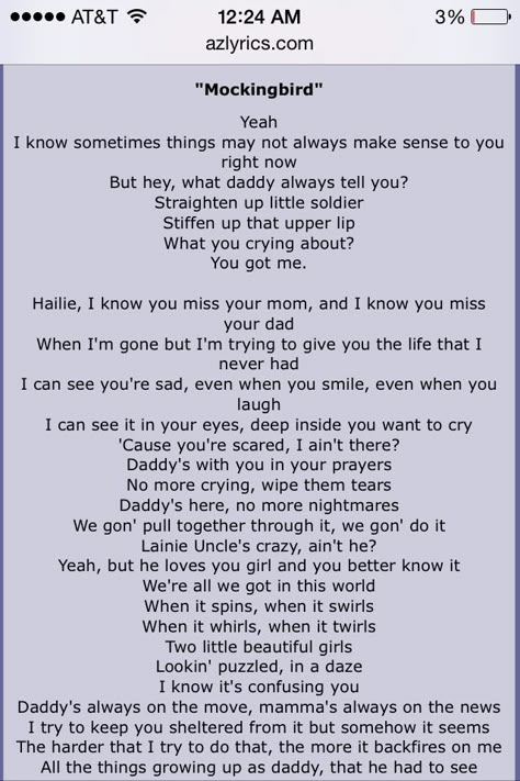 Tattoo some lyrics of this song for my dad. Next to a mockingbird? 👌 Full Lyrics To Songs, Pretty Songs Lyrics, Mockingbird Song Lyrics, My Lyrics, Eminem Mockingbird Lyrics, Mockingbird Song, Mockingbird Lyrics, Songs Drawing, Mockingbird Tattoo