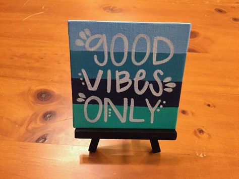 Good Vibes Only Painting Canvases, Things To Paint On A 4x4 Canvas, Affirmation Canvas Painting, 4x4 Canvas Ideas Easy, 4x4 Canvas Painting Ideas Easy, Mini Canvas Quotes, Simple Mini Canvas Paintings Easy, 4x4 Canvas Ideas, Canvas Quote Paintings