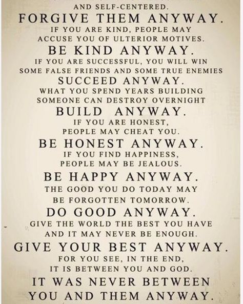 We will all answer to God eventually have a blessed day! Be Kind Anyway, Mother Theresa Quotes, People Are Often Unreasonable, False Friends, Mother Teresa Quotes, Saint Quotes, Mother Teresa, Be Kind, Great Quotes