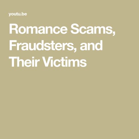 Romance Scams, Fraudsters, and Their Victims Romance Scams, Bitcoin Investment, Road Construction, Support Group, Investment, Romance, Quick Saves