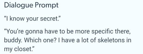 Dialogue That Gets Scarier, Writing Prompts Secrets, Injured Dialogue Prompts, Story Dialogue Prompts, Bodyguard Prompts, Protective Dialogue Prompts, Betrayal Dialogue Prompts, Funny Dialogue Prompts Hilarious, Sibling Dialogue Prompts