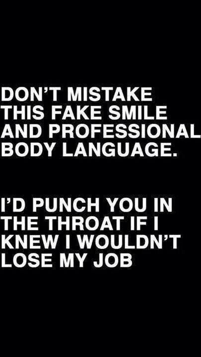 Just a happy thought sometimes! Throat Punch, Workplace Humor, Making New Friends, Work Quotes Funny, Work Jokes, Lost My Job, Meet New People, Funny True Quotes, Sarcastic Quotes Funny