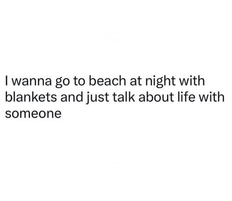 I wanna go to beach at night with blankets and just talk about life with someone I Wanna Go On A Date, Night Beach Quotes, Date Night Quotes, Deep Talks, Beach At Night, Beach Date, Beach Night, Going On A Date, Beach Quotes