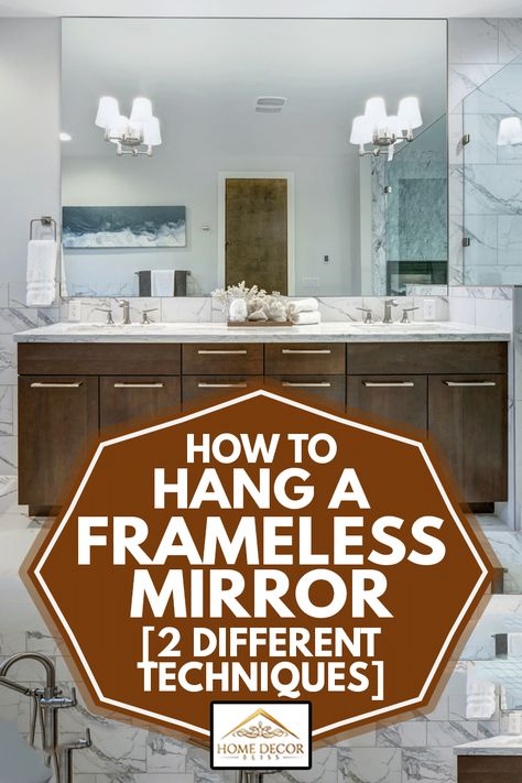 Frameless Mirror On Wall, How To Hang A Bathroom Mirror, How To Hang Large Mirror On Wall, Hanging A Bathroom Mirror, How To Hang A Large Mirror, How To Hang A Mirror With No Frame, Mirror Mounting Ideas, How To Hang A Frameless Mirror, How To Hang A Mirror Without Hooks