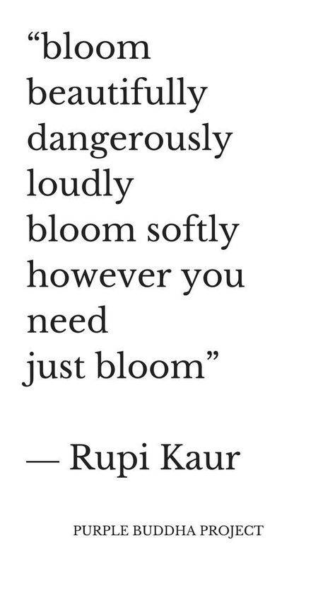 Flower Positive Quotes, Flower Growth Quotes, Blossoming Quotes, Bloom Definition, Quotes About Blooming And Growing, Bloom Tattoo Words, Blooming Quotes, Bloom Aesthetic, Flower Quotes Inspirational