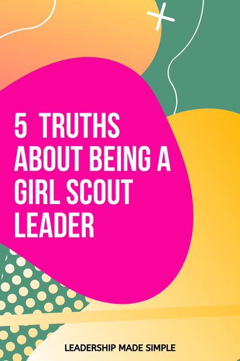 5 Truths About Being a Girl Scout Leader Girl Scout Meeting Ideas, Girl Scout Bridging, Meeting Planning, Girl Scout Troop Leader, Girl Scout Badges, Troop Leader, Girl Scout Activities, Free Girl, Local Girls